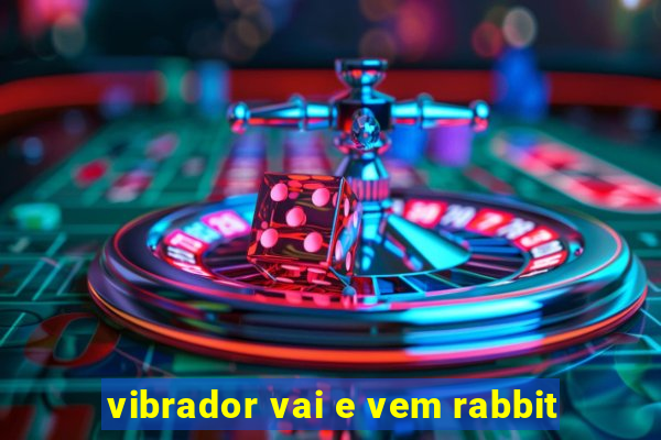 vibrador vai e vem rabbit